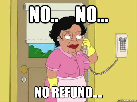 No Refunds.